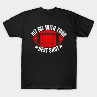 Hit Me With Your Best Shot American Football Funny Quote T-Shirt
